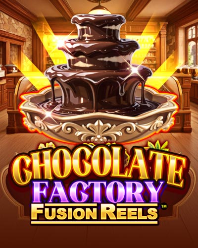 Chocolate Factory Fusion Reels